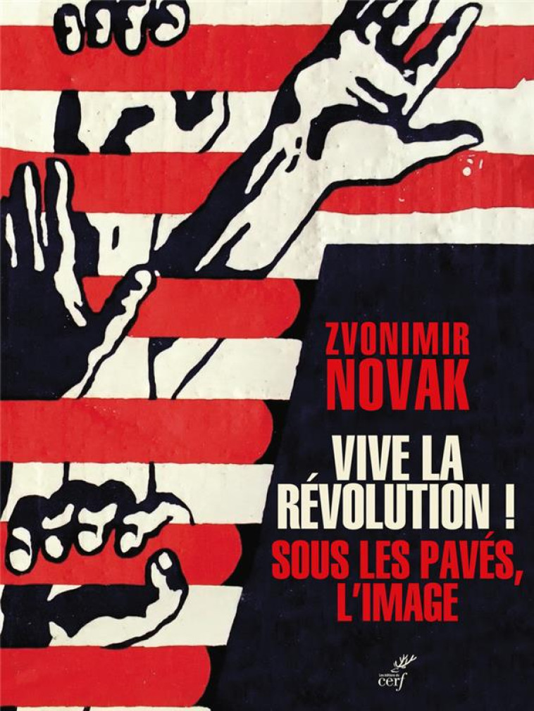 VIVE LA REVOLUTION ! SOUS LES PAVES L-IMAGE - NOVAK ZVONIMIR - CERF