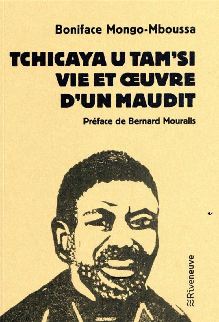 TCHICAYA U TAM-SI : VIE ET OEUVRE D-UN MAUDIT - MONGO-MBOUSSA - RIVENEUVE