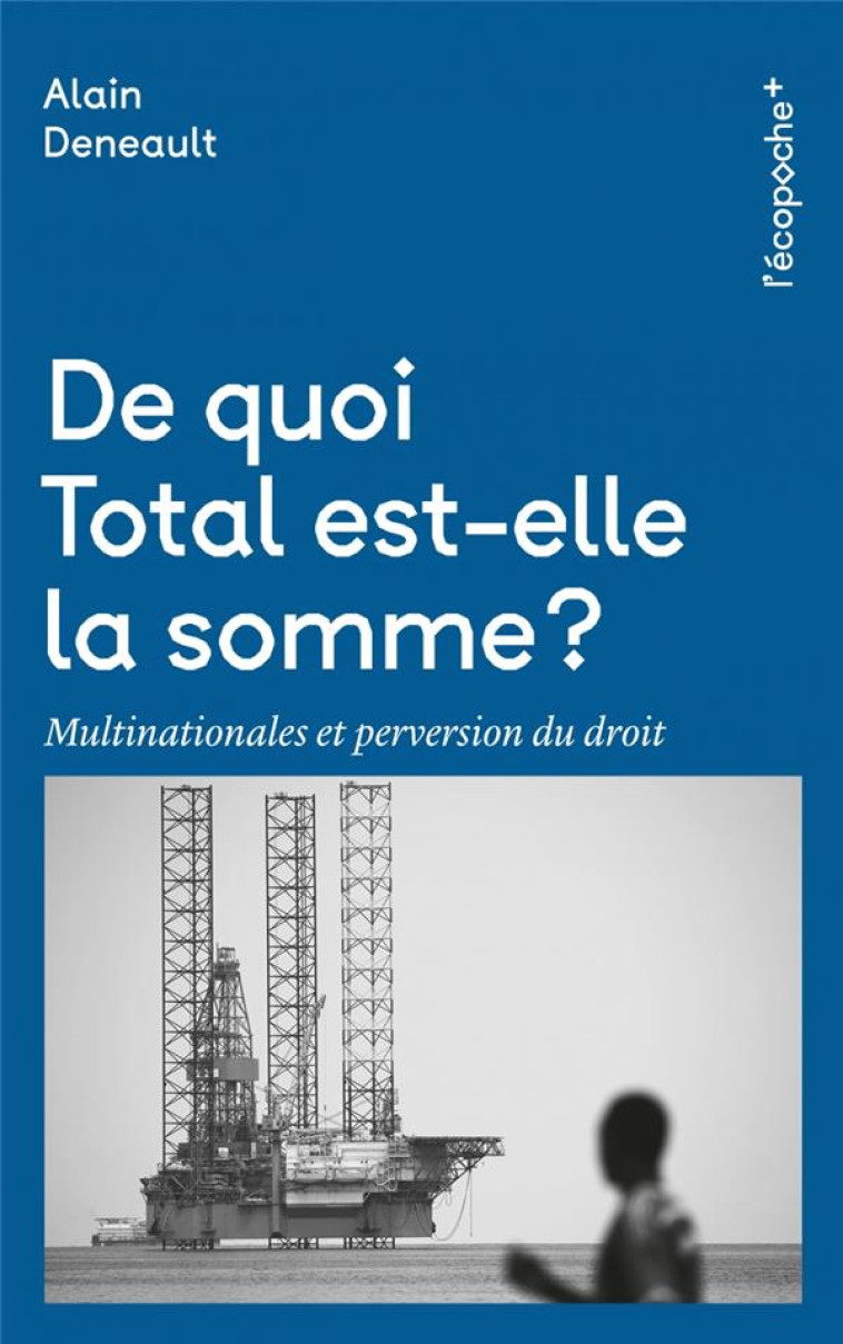 DE QUOI TOTAL EST-ELLE LA SOMME ? - DENEAULT ALAIN - RUE ECHIQUIER