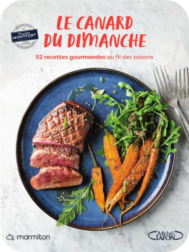 MARMITON - LE CANARD DU DIMANCHE - 52 RECETTES GOURMANDES AU FIL DES SAISONS - MARMITON/SCHMITT - MICHEL LAFON