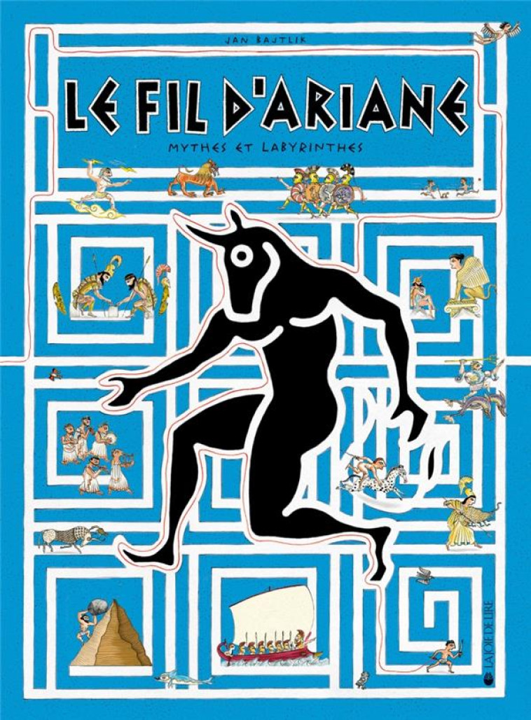 LE FIL D-ARIANE - MYTHES ET LABYRINTHES - BAJTLIK JAN - LA JOIE DE LIRE