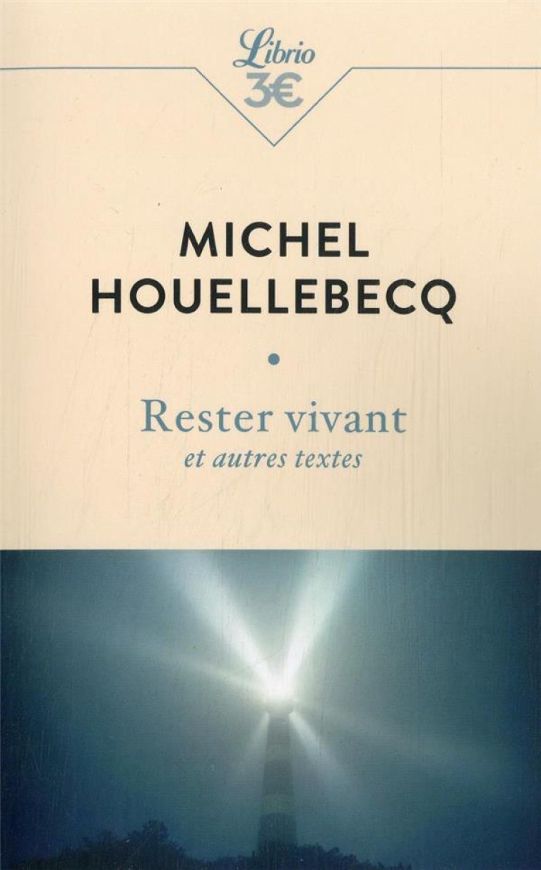 RESTER VIVANT ET AUTRES TEXTES - MICHEL HOUELLEBECQ - J'AI LU