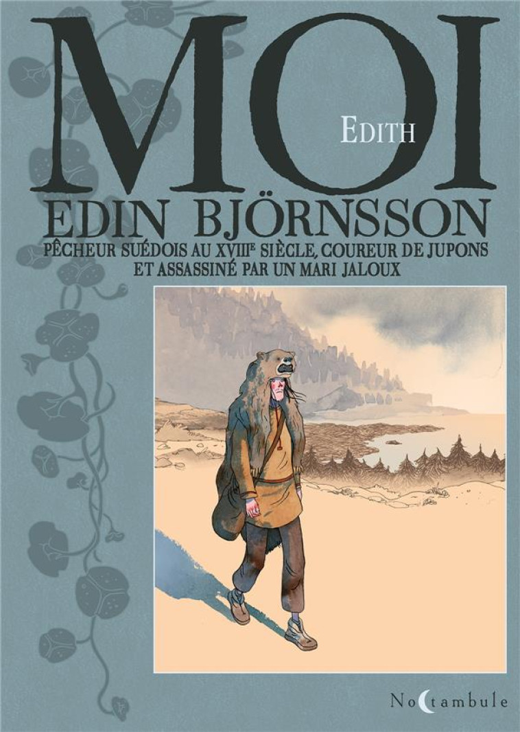 MOI, EDIN BJORNSSON, PECHEUR SUEDOIS AU XVIIIE SIECLE COUREUR DE JUPONS ET ASSASSINE PAR UN MARI JAL - EDITH - OXYMORE