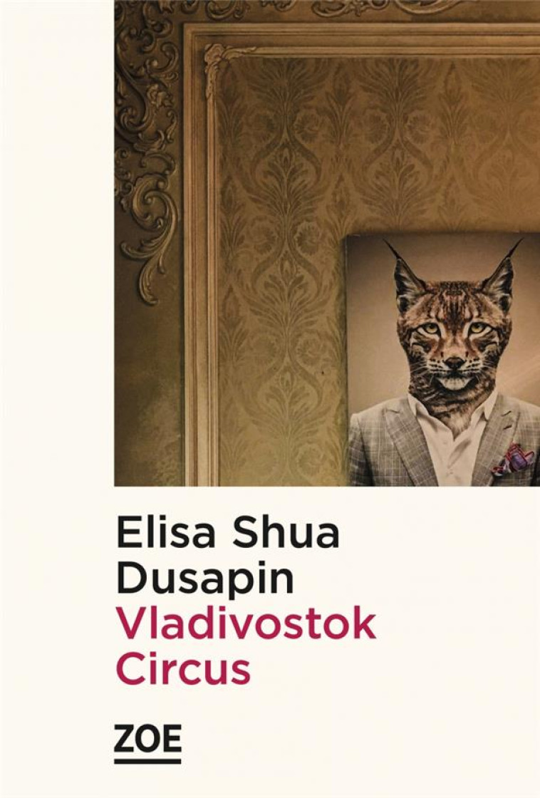 VLADIVOSTOK CIRCUS - DUSAPIN, ELISA SHUA - ZOE