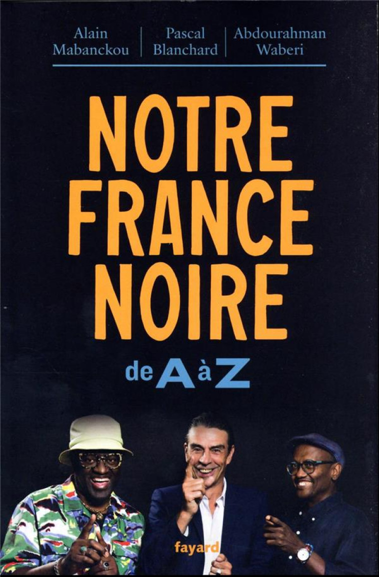 NOTRE FRANCE NOIRE - DE A A Z - MABANCKOU/WABERI - FAYARD