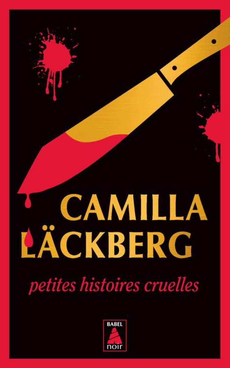 PETITES HISTOIRES CRUELLES : FEMMES SANS MERCI & SANS PASSER PAR LA CASE DEPART - LACKBERG CAMILLA - ACTES SUD