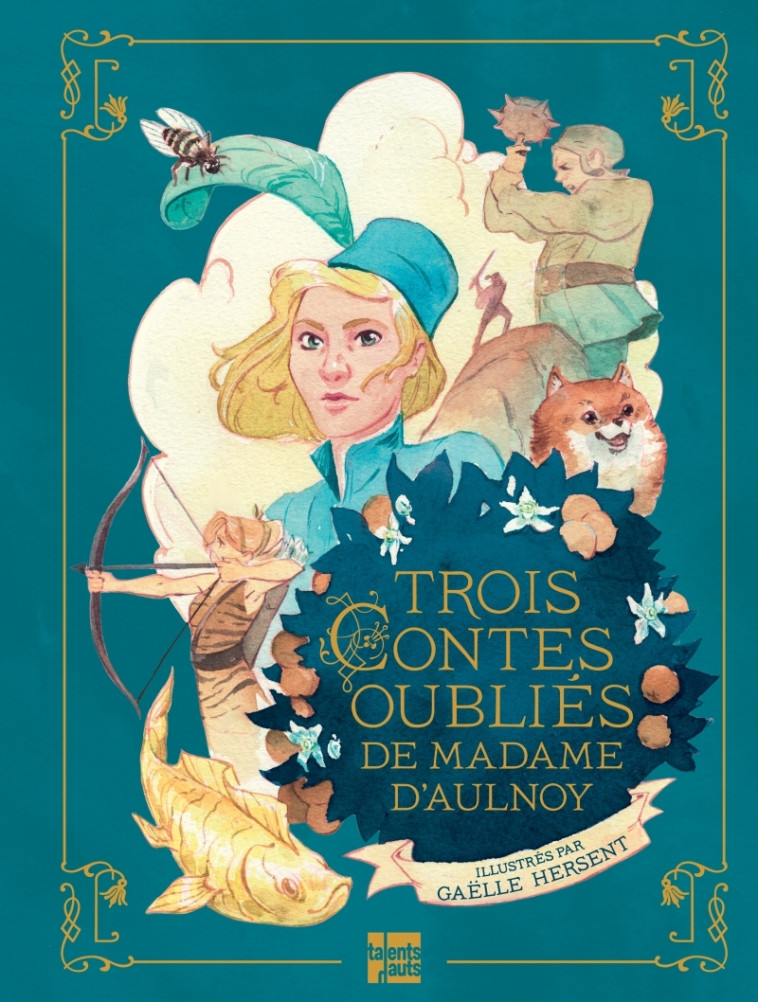 TROIS CONTES OUBLIES DE MADAME D-AULNOY - Marie-Catherine d'Aulnoy - TALENTS HAUTS