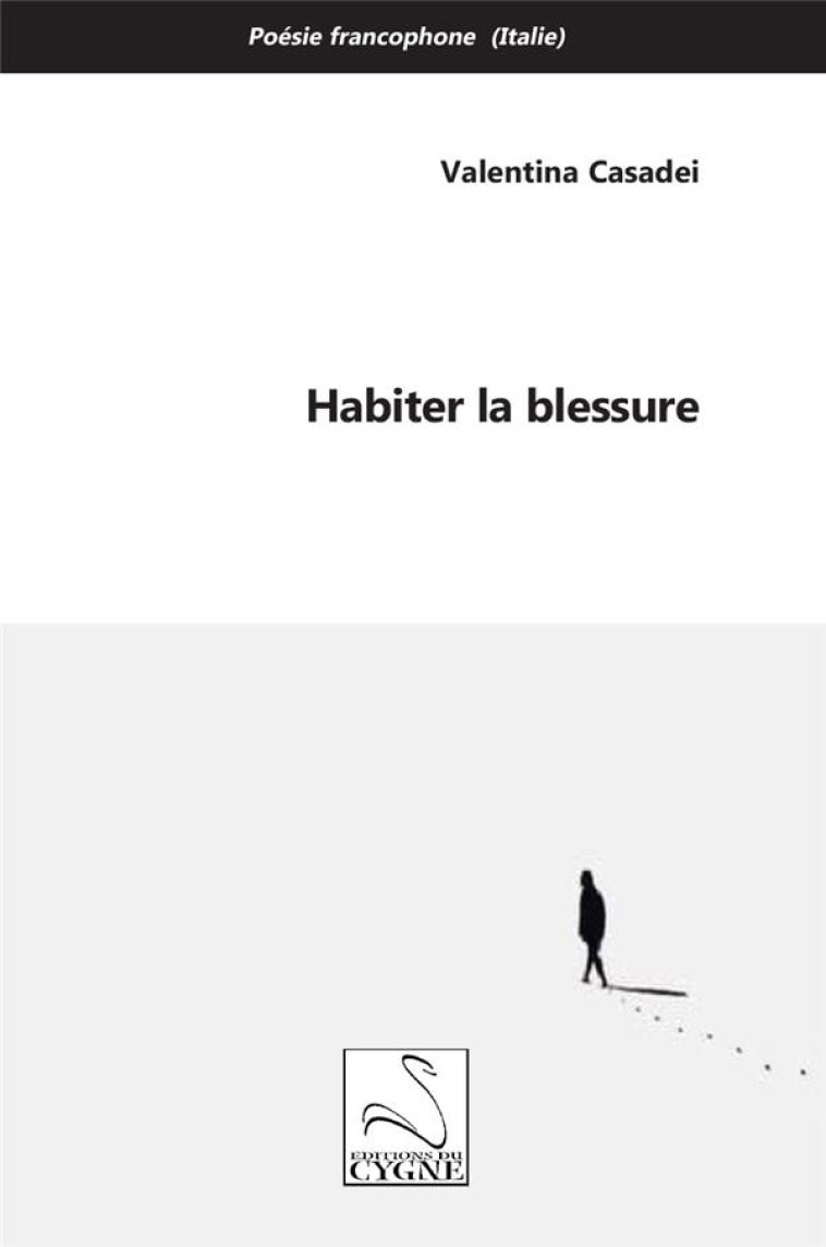 HABITER LA BLESSURE - CASADEI, VALENTINA - DU CYGNE