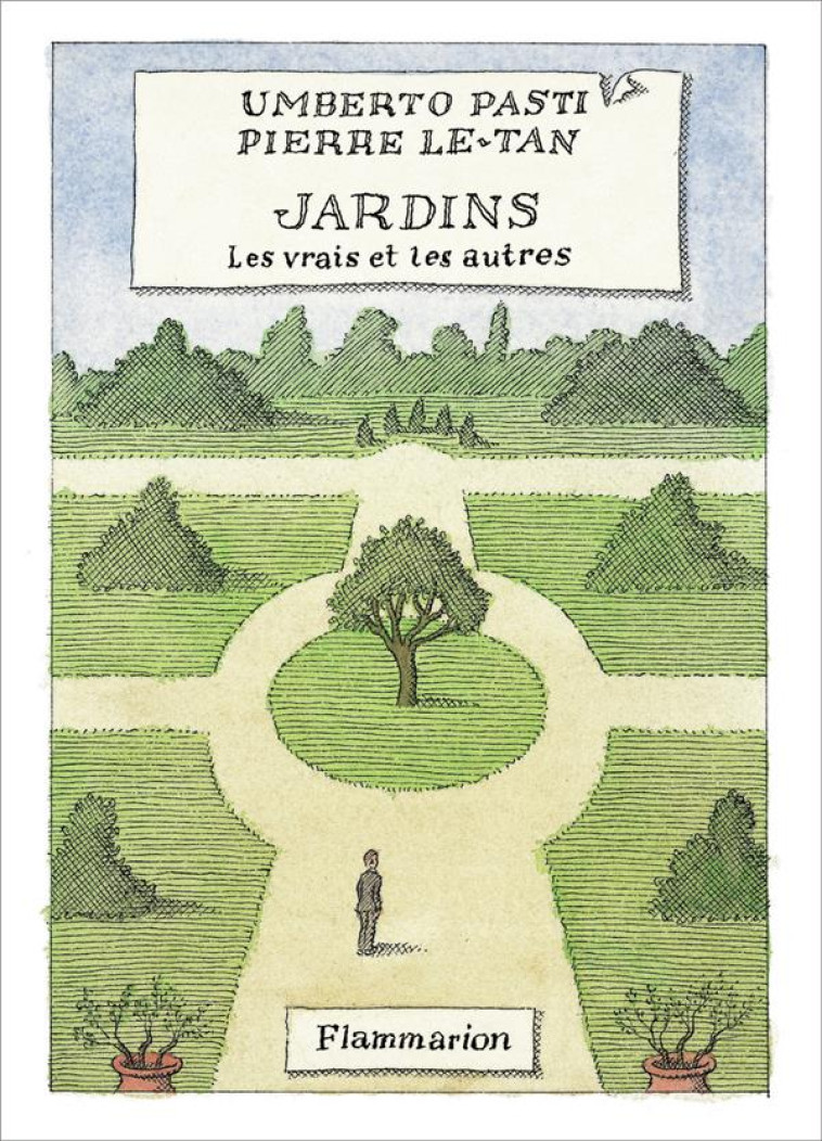 JARDINS, LES VRAIS ET LES AUTRES - PASTI/LE-TAN - FLAMMARION