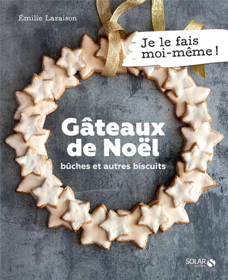 GATEAUX DE NOEL - BUCHES ET AUTRES BISCUITS - LARAISON EMILIE - SOLAR