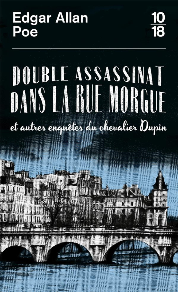 DOUBLE ASSASSINAT DANS LA RUE MORGUE ET AUTRES ENQUETES DU CHEVALIER DUPIN - POE EDGAR ALLAN - 10 X 18