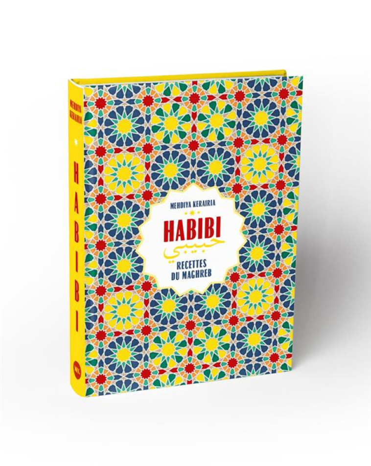 HABIBI - RECETTES DU MAGHREB - KERAIRIA MEHDIYA - WEBEDIA BOOKS