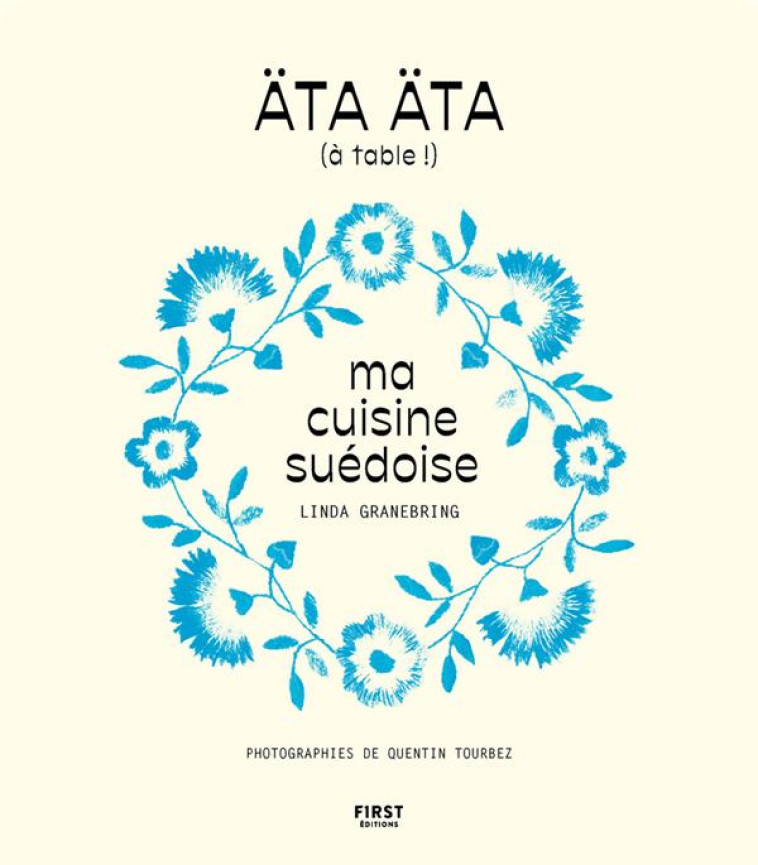 ATA, ATA ! MA CUISINE SUEDOISE - GRANEBRING/TOURBEZ - FIRST