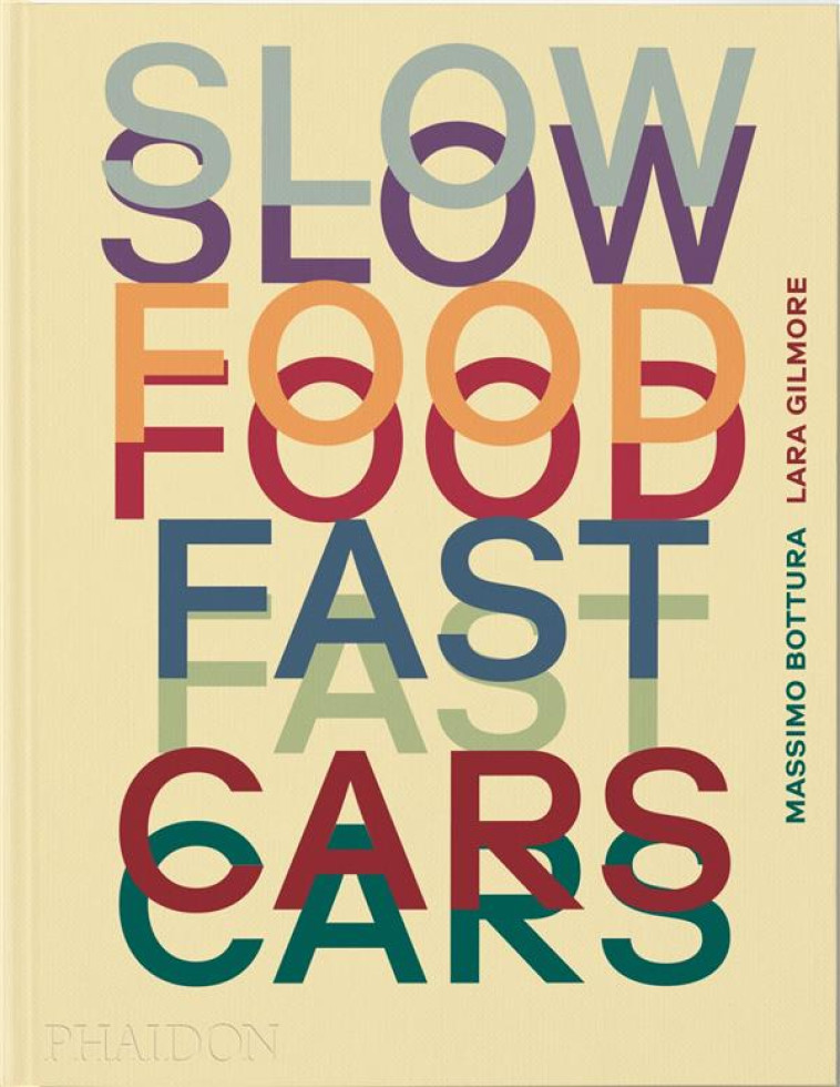 SLOW FOOD, FAST CARS - BOTTURA MASSIMO - NC