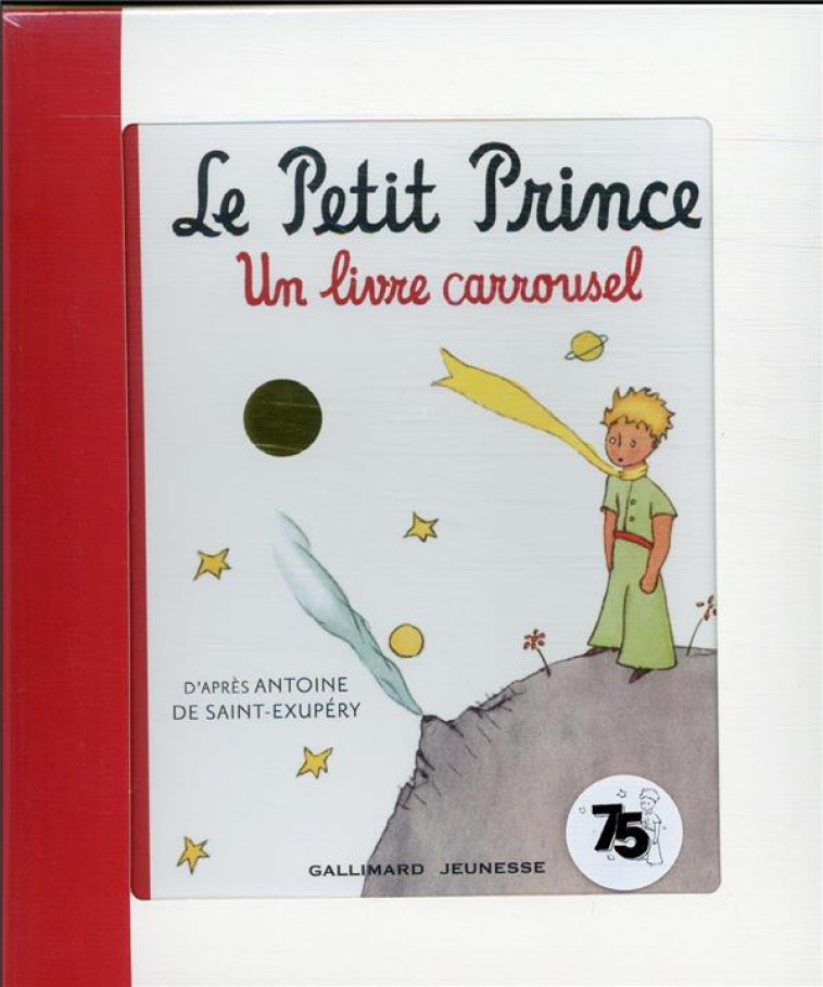 LE PETIT PRINCE - UN LIVRE CARROUSEL - SAINT-EXUPERY A D. - GALLIMARD