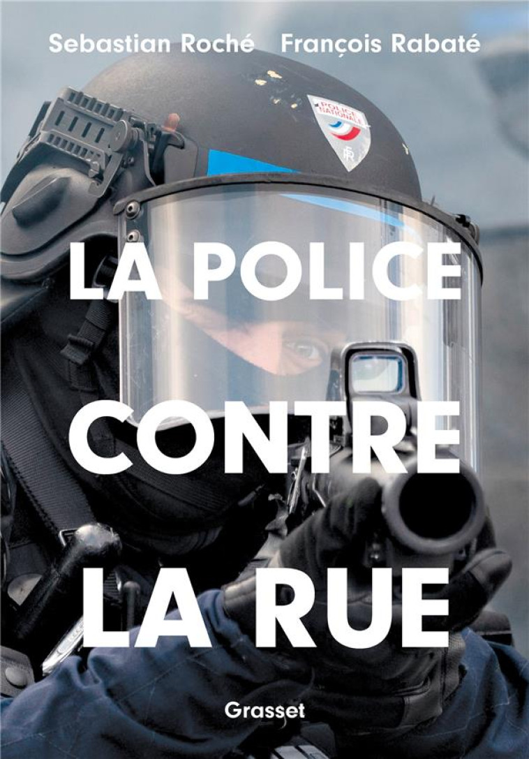 LA POLICE CONTRE LA RUE - ROCHE/RABATE - GRASSET