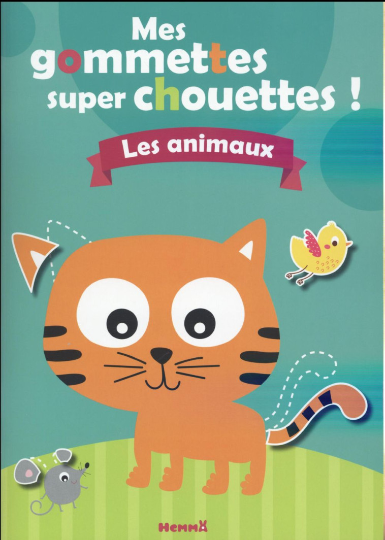 MES GOMMETTES SUPER CHOUETTES ! : LES ANIMAUX - CONSTANT, ADELE - Hemma