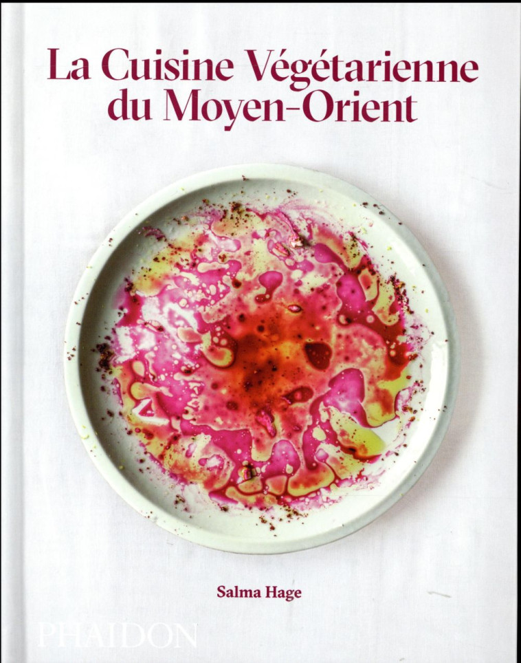 LA CUISINE VEGETARIENNE DU MOYEN ORIENT - HAGE SALMA - Phaidon