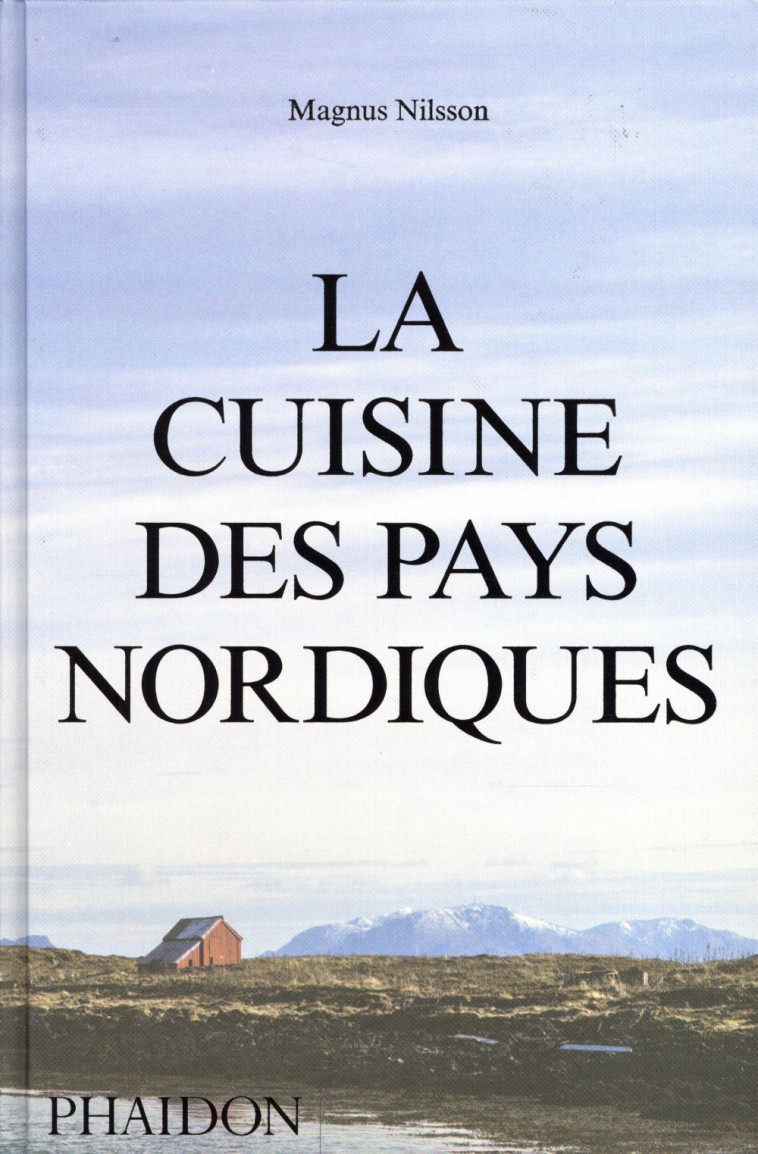 LA CUISINE DES PAYS NORDIQUES - NILSSON MAGNUS - Phaidon