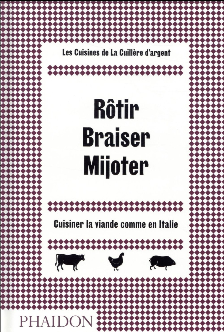 ROTIR BRAISER MIJOTER - CUISINER LA VIANDE COMME EN ITALIE - COLLECTIF - NC