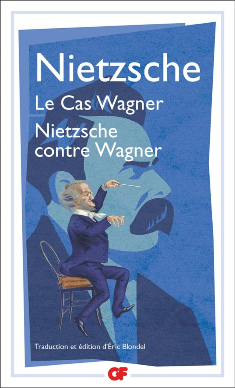 LE CAS WAGNER - NIETZSCHE CONTRE WAGNER - NIETZSCHE FRIEDRICH - FLAMMARION