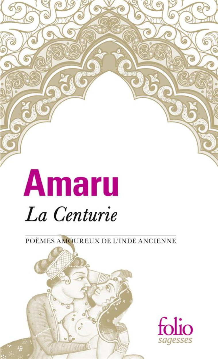 LA CENTURIE - POEMES AMOUREUX DE L-INDE ANCIENNE - AMARU - GALLIMARD