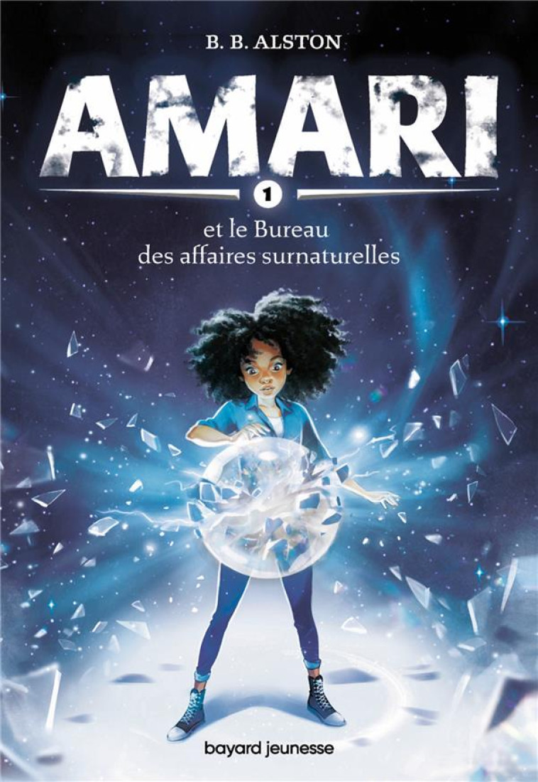 AMARI TOME 1 : AMARI ET LE BUREAU DES AFFAIRES SURNATURELLES - ALSTON, B.B. - BAYARD JEUNESSE