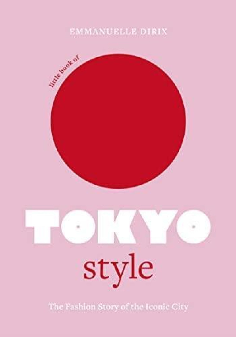 LITTLE BOOK OF TOKYO STYLE /ANGLAIS - DIRIX EMMANUELLE - NC