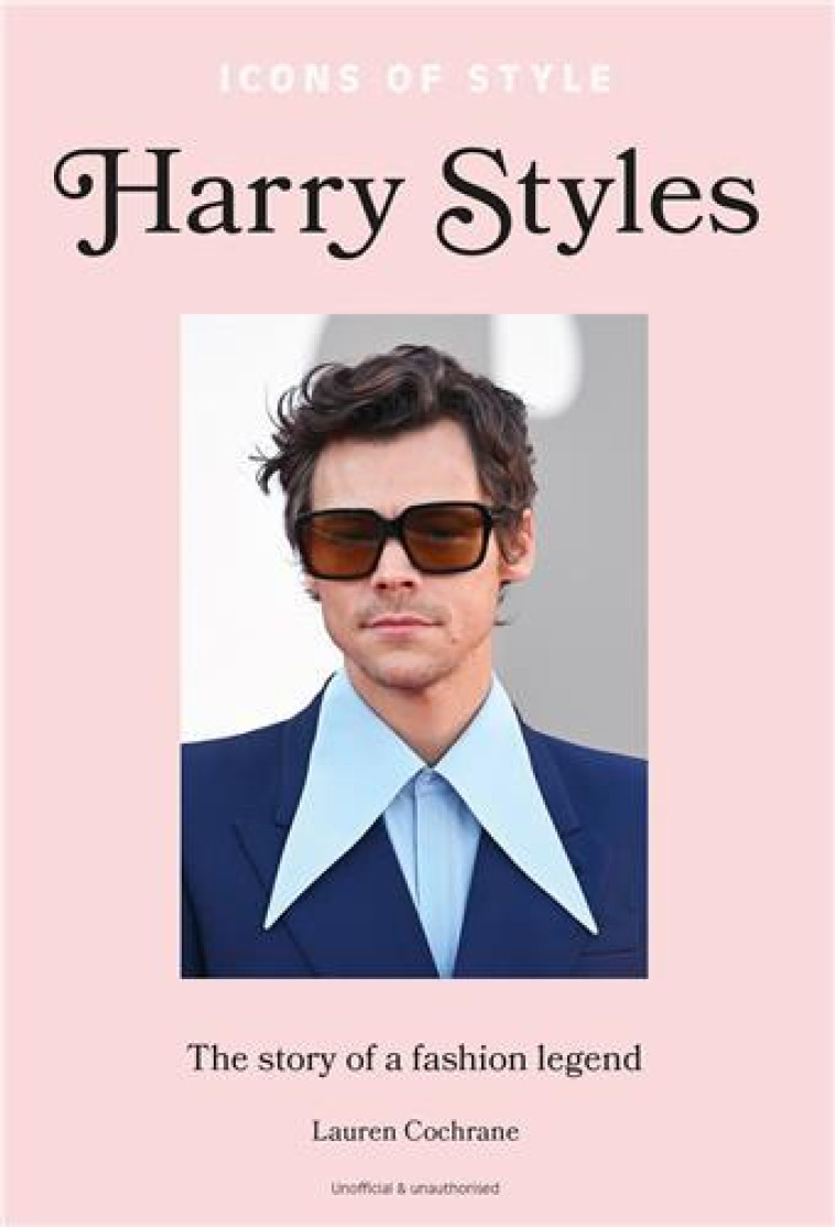 ICONS OF STYLE: HARRY STYLES /ANGLAIS - COCHRANE LAUREN - NC