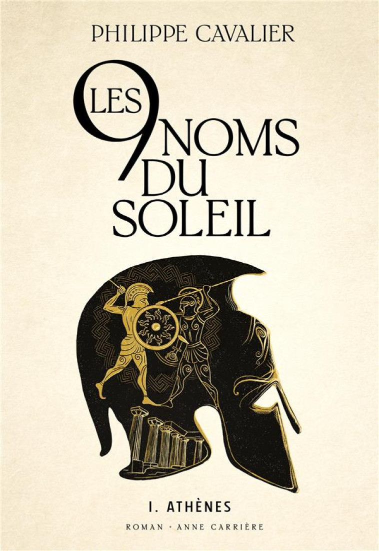 LES NEUF NOMS DU SOLEIL, TOME 1. ATHENES - CAVALIER PHILIPPE - ANNE CARRIERE