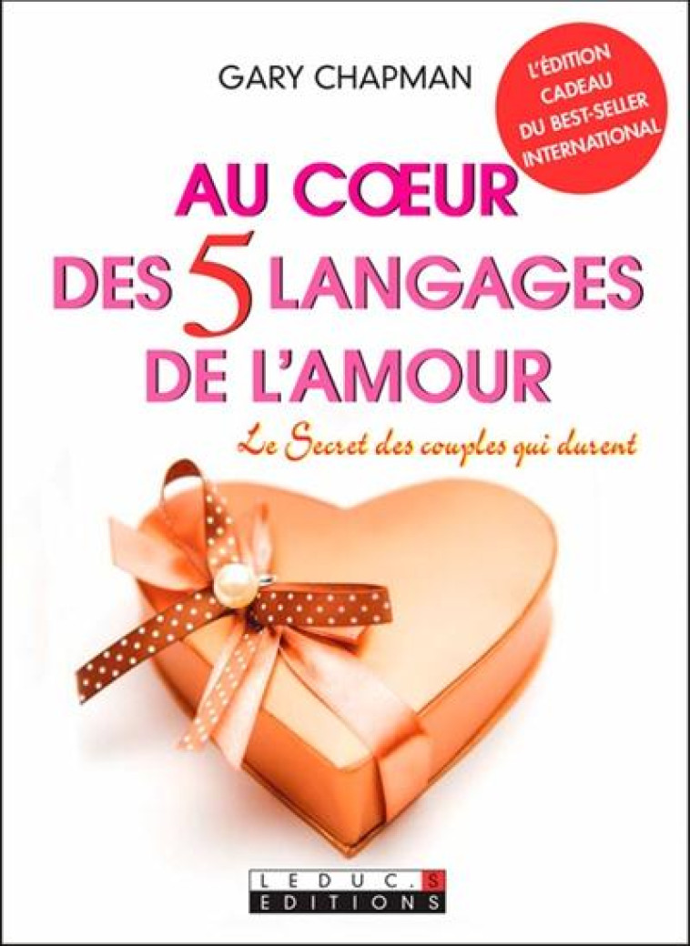 AU COEUR DES CINQ LANGAGES DE L-AMOUR - LE SECRET DES COUPLES QUI DURENT - CHAPMAN GARY - Leduc.s éditions