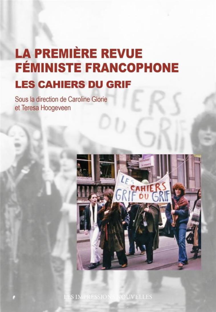 LA PREMIERE REVUE FEMINISTE FRANCOPHONE - LES CAHIERS DU GRI - GLORIE/HOOGEVEEN - IMPRESSIONS NOU