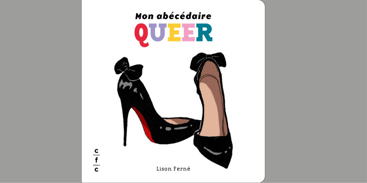 MON ABECEDAIRE QUEER - Lison Ferné - CFC