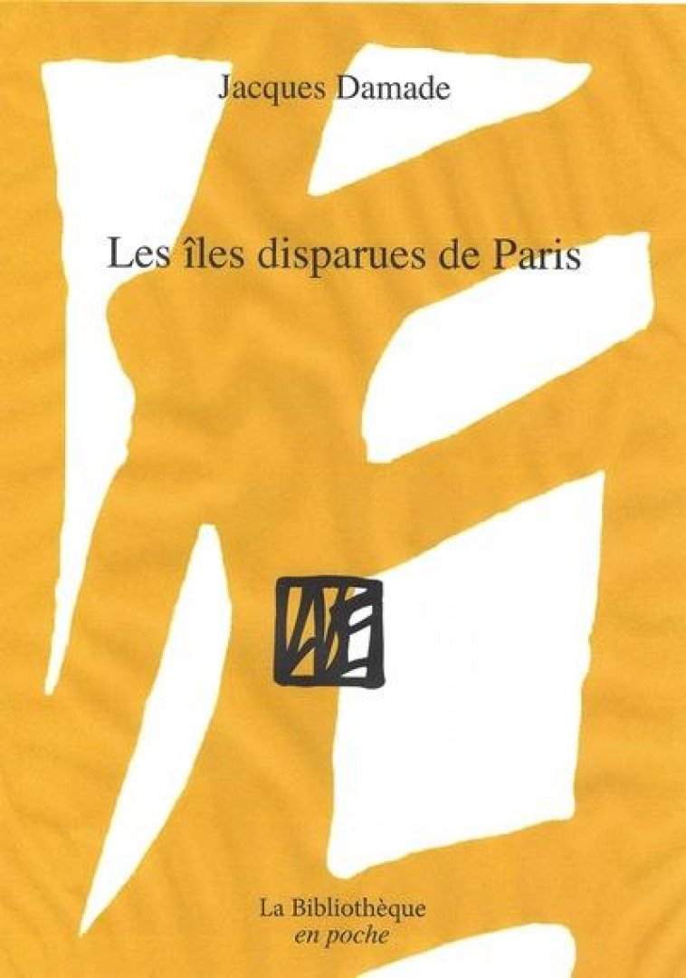 LES ILES DISPARUES DE PARIS - ILLUSTRATIONS, NOIR ET BLANC - DAMADE JACQUES - BIBLIOTHEQUE