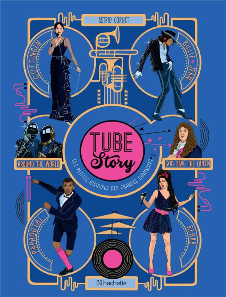 TUBE STORY- LES PETITES HISTOIRES DES GRANDES CHANSONS - CORNET ASTRID - HACHETTE