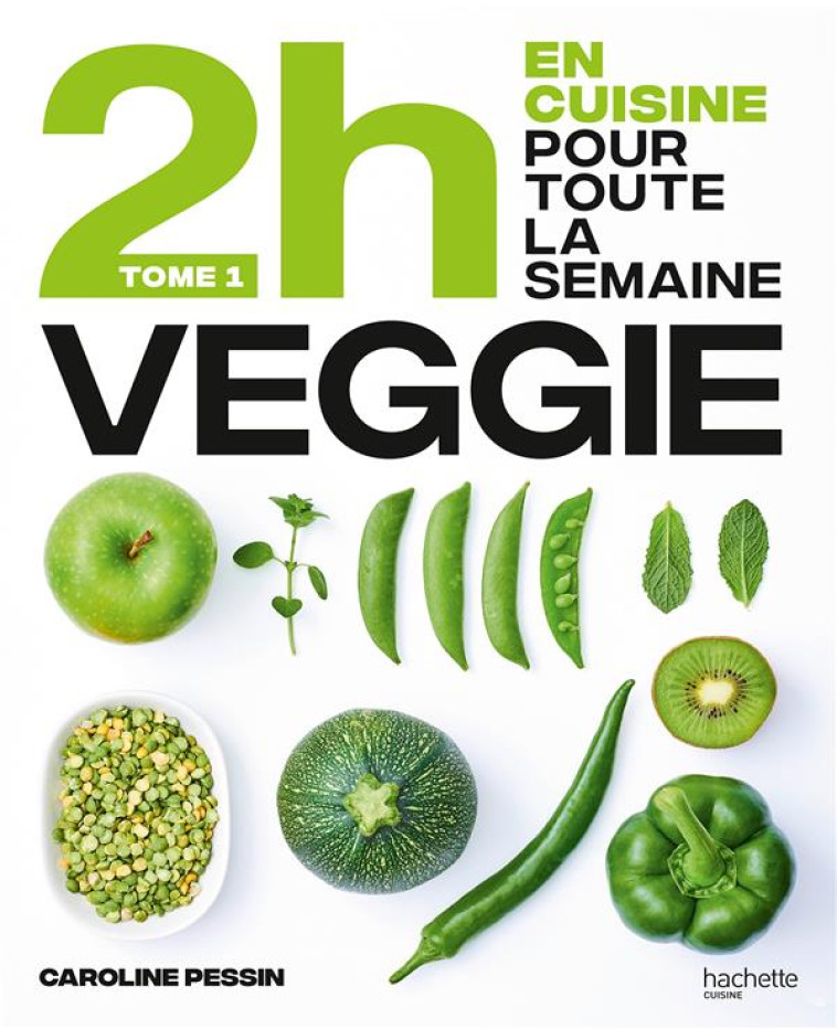 EN 2H JE CUISINE VEGGIE POUR TOUTE LA SEMAINE - PESSIN CAROLINE - HACHETTE