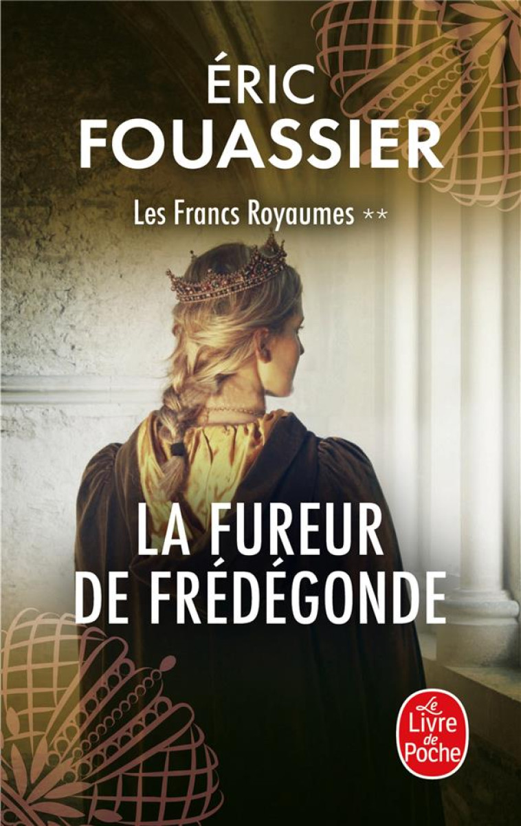 LA FUREUR DE FREDEGONDE (LES FRANCS ROYAUMES, TOME 2) - FOUASSIER ERIC - NC