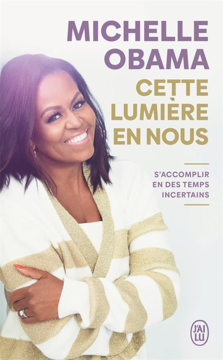 CETTE LUMIERE EN NOUS - S-ACCOMPLIR EN DES TEMPS INCERTAINS - OBAMA MICHELLE - J'AI LU