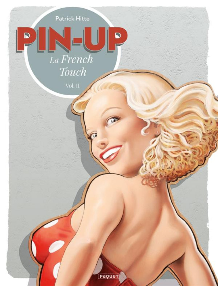 PIN-UP : LA FRENCH TOUCH TOME 2 - HITTE, PATRICK - PAQUET