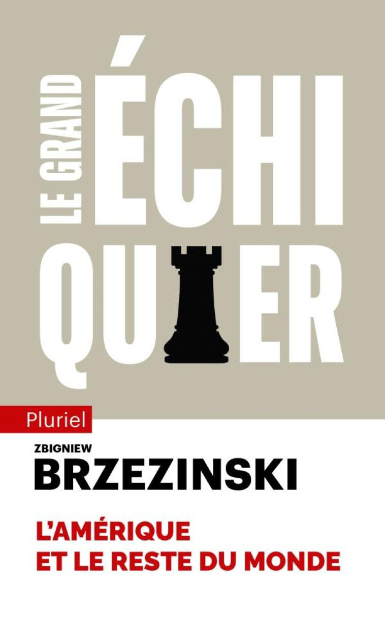 LE GRAND ECHIQUIER - L-AMERIQUE ET LE RESTE DU MONDE - BRZEZINSKI ZBIGNIEW - PLURIEL