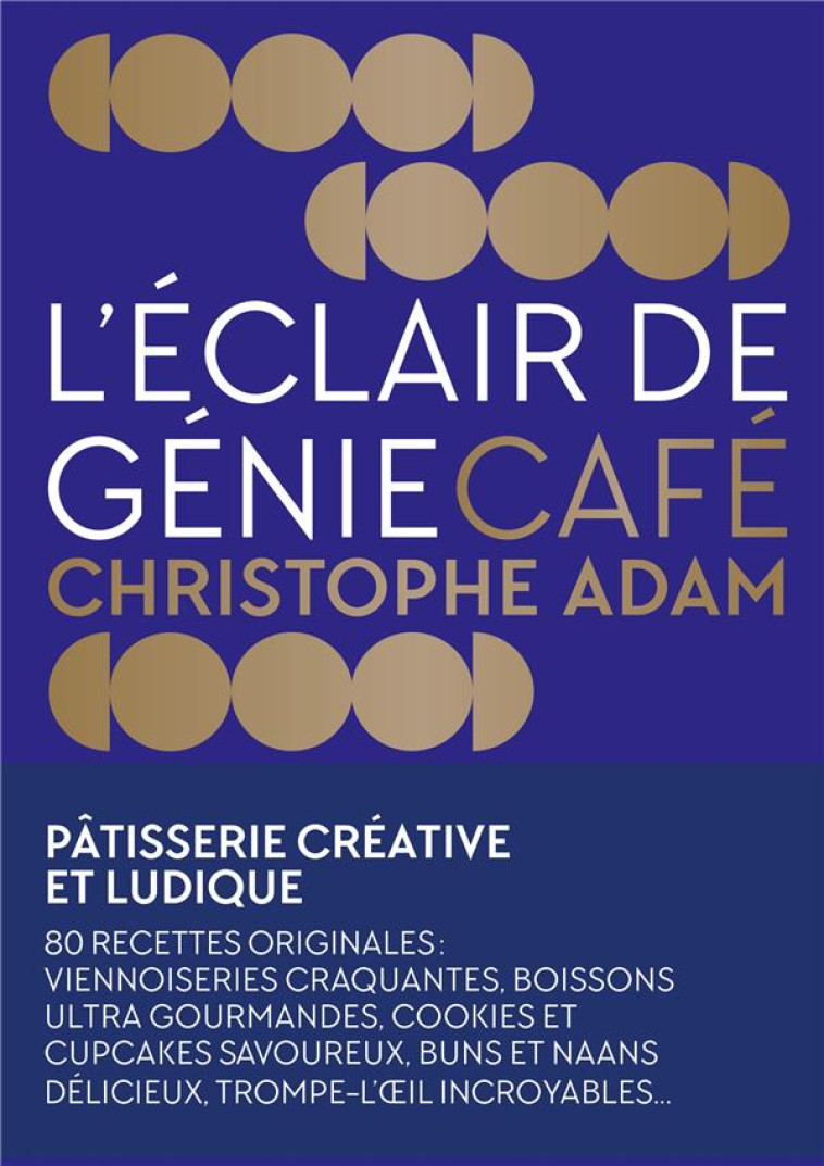 L-ECLAIR DE GENIE CAFE - PATISSERIE CREATIVE ET LUDIQUE - ADAM/FAU - MARTINIERE BL