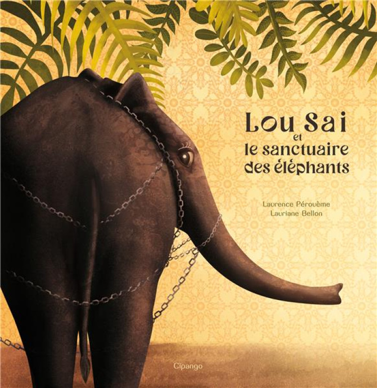 LOU SAI ET LE SANCTUAIRE DES ELEPHANTS. - PEROUEME LAURENCE - CIPANGO ED