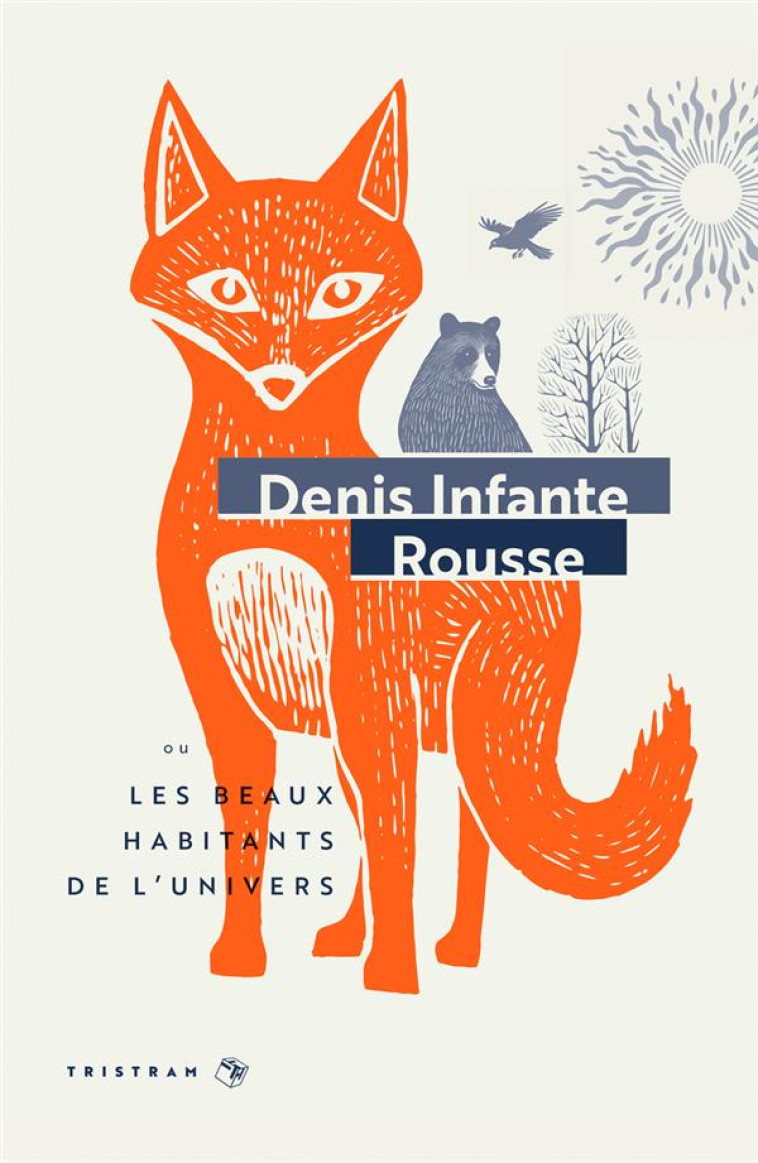 ROUSSE - OU LES BEAUX HABITANTS DE L'UNIVERS - INFANTE, DENIS - TRISTRAM