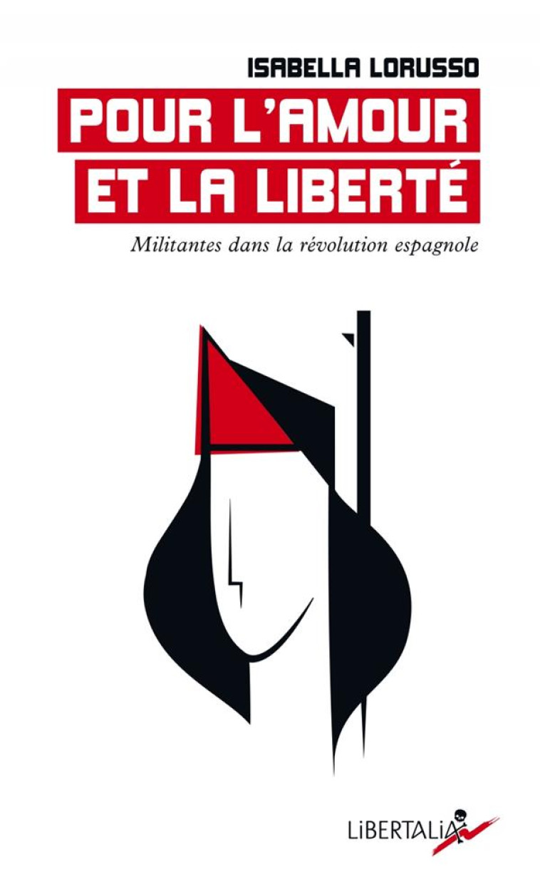 POUR L-AMOUR ET LA LIBERTE - MILITANTES DANS LA REVOLUTION E - LORUSSO/LOACH - LIBERTALIA