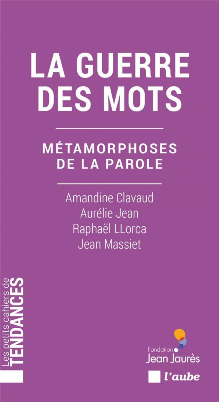 LA GUERRE DES MOTS - METAMORPHOSES DE LA PAROLE - JEAN/CLAVAUD/LLORCA - AUBE NOUVELLE