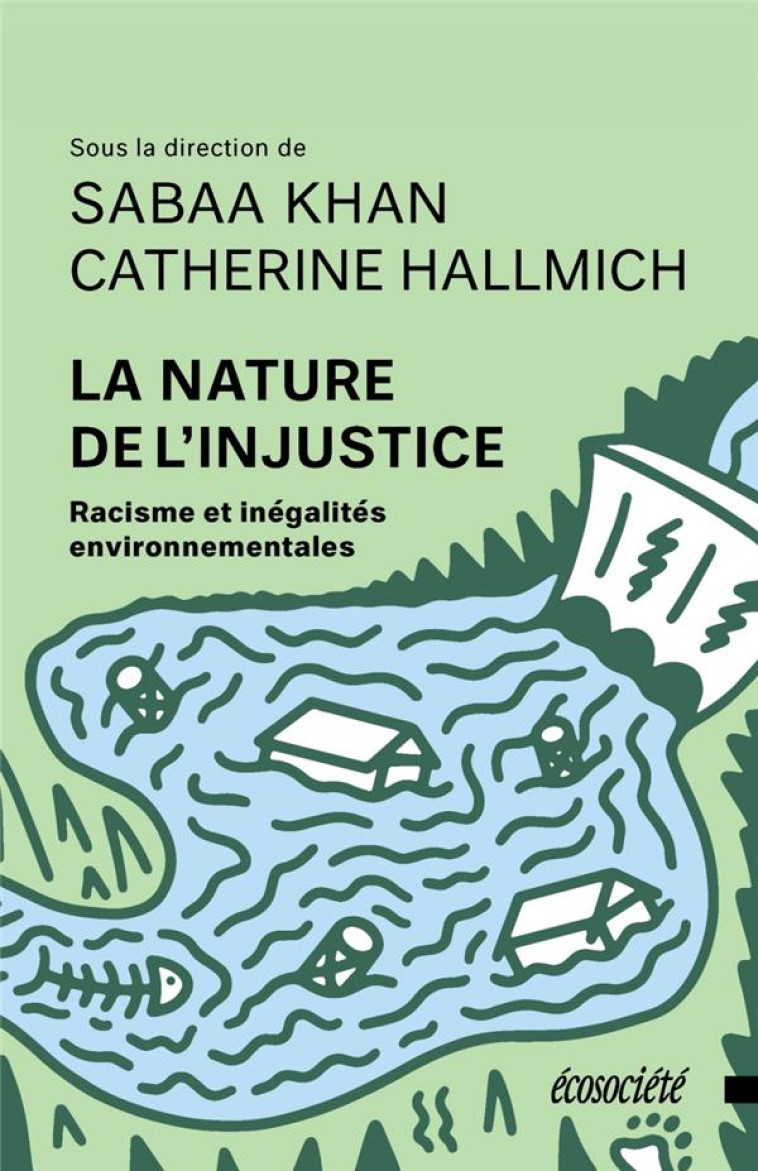 LA NATURE DE L-INJUSTICE - RACISME ET INEGALITES ENVIRONNEME - KHAN/HALLRICH - ECOSOCIETE