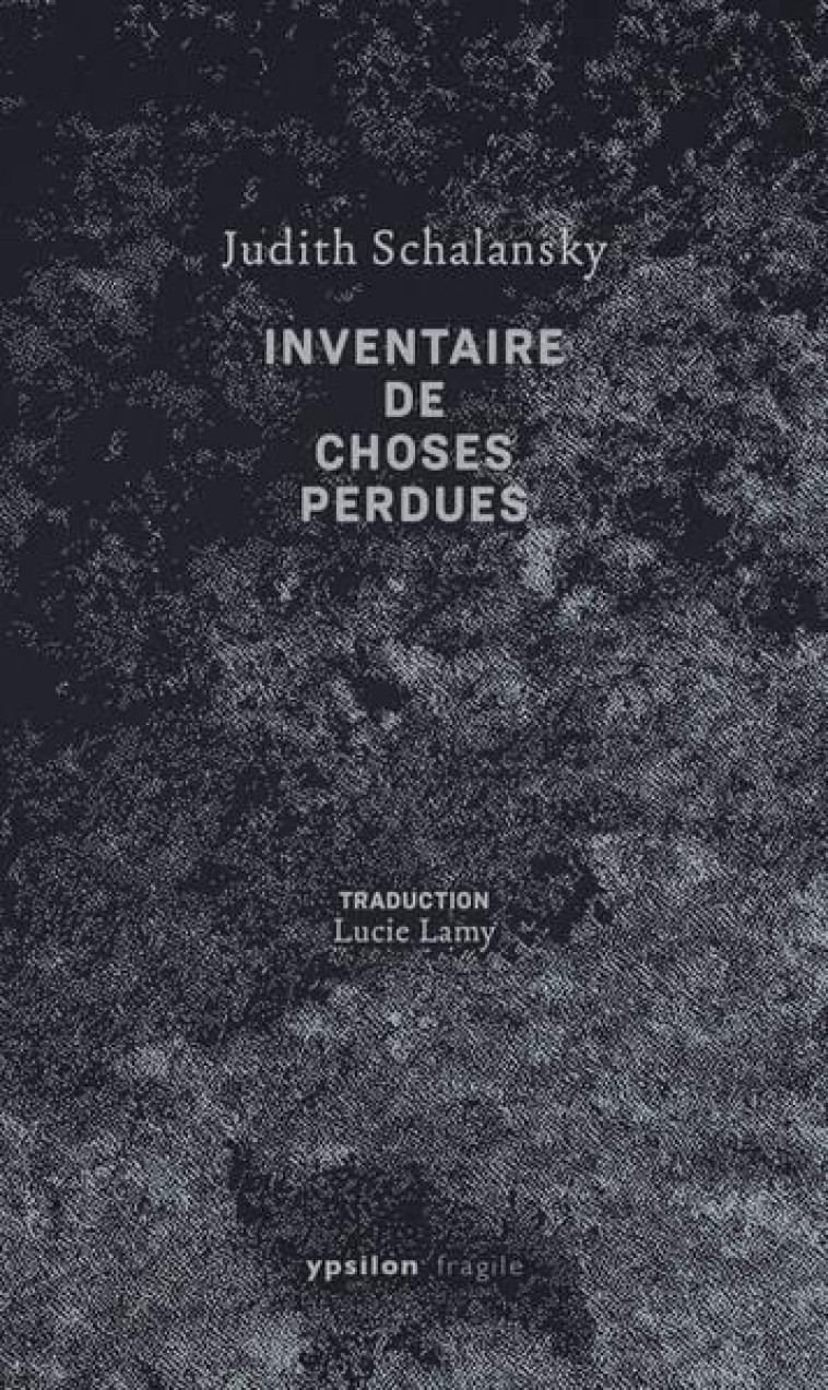 INVENTAIRE DE CHOSES PERDUES - SCHALANSKY, JUDITH - YPSILON