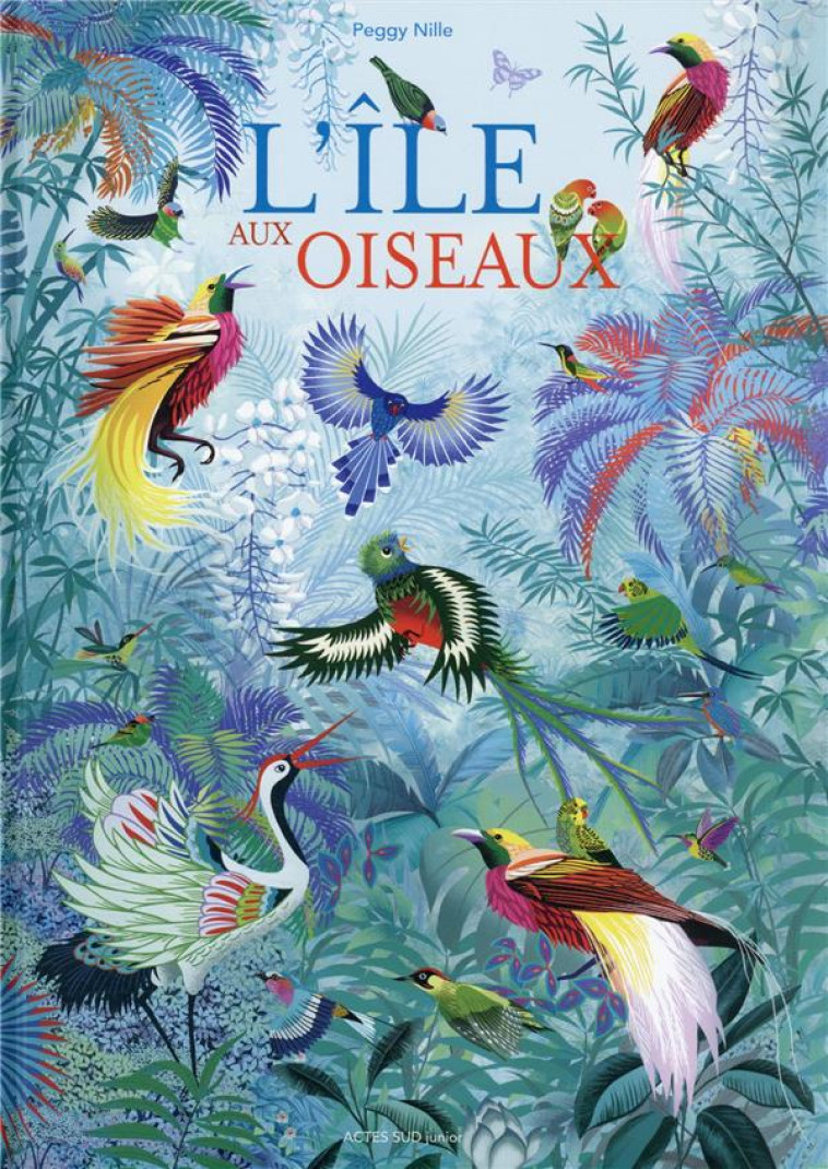 L'ILE AUX OISEAUX -  NILLE, PEGGY - ACTES SUD