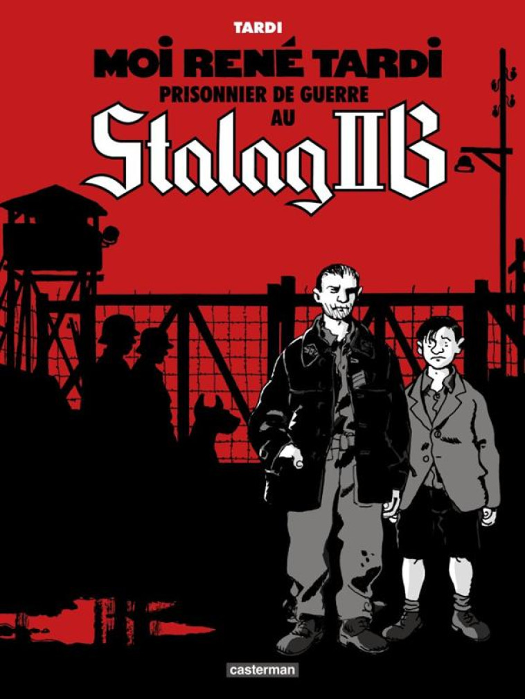 MOI RENE TARDI, PRISONNIER DE GUERRE AU STALAG IIB TOME 1 -  TARDI - CASTERMAN