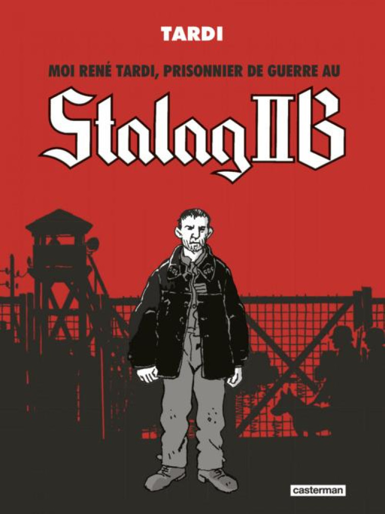 MOI RENE TARDI, PRISONNIER DE GUERRE AU STALAG IIB : INTEGRALE TOMES 1 A 3 -  VIVES, BASTIEN - CASTERMAN